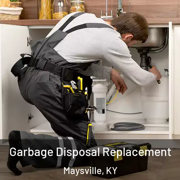  Garbage Disposal Replacement Maysville, KY