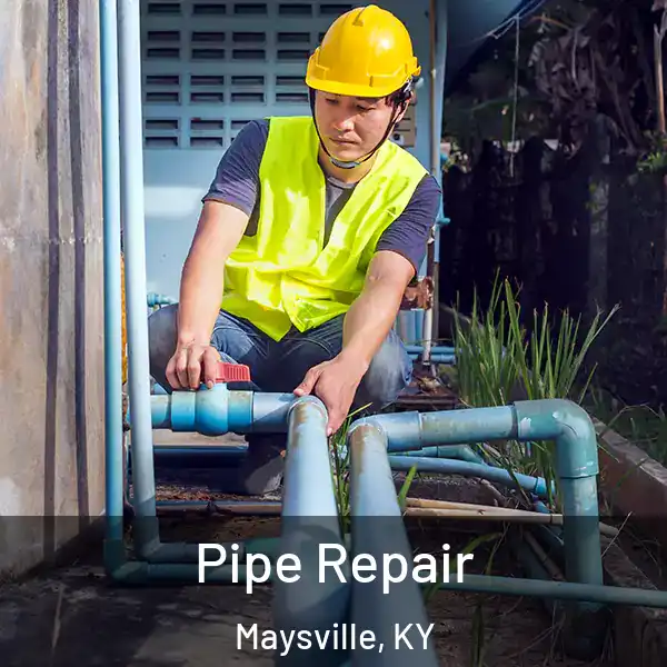  Pipe Repair Maysville, KY