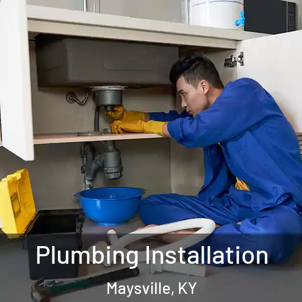  Plumbing Installation Maysville, KY
