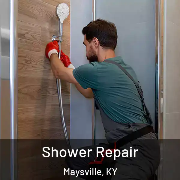  Shower Repair Maysville, KY