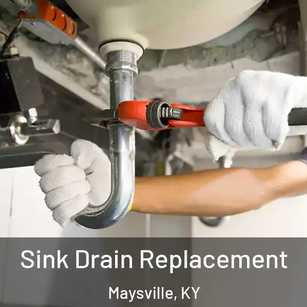  Sink Drain Replacement Maysville, KY
