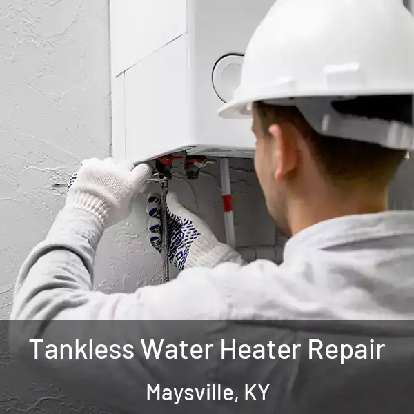  Tankless Water Heater Repair Maysville, KY