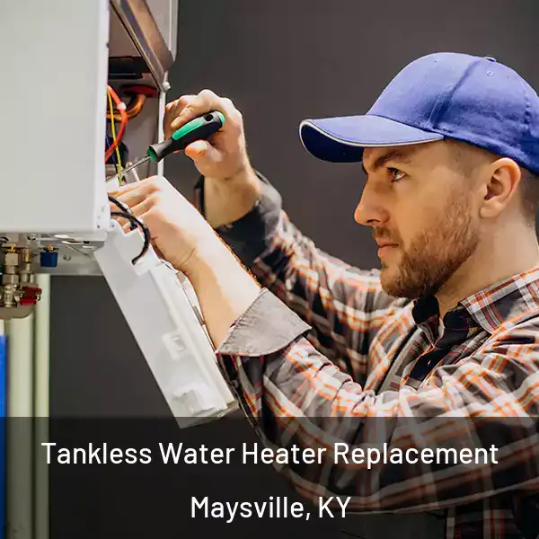  Tankless Water Heater Replacement Maysville, KY