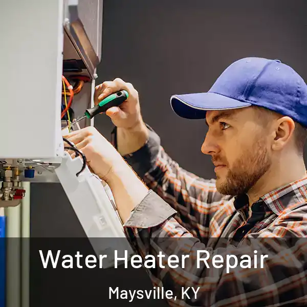  Water Heater Repair Maysville, KY